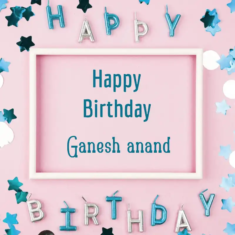 Happy Birthday Ganesh anand Pink Frame Card
